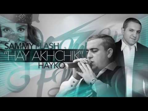 Spitakci Hayko - Hay Akhchik feat.Sammy Flash