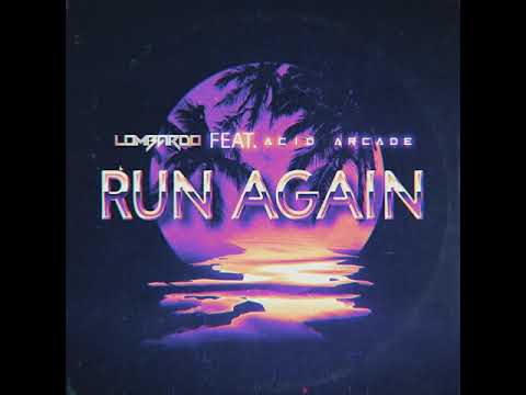 Lombardo - Run Again (feat. Acid Arcade)