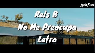RELS B - NO ME PREOCUPA (LETRA)