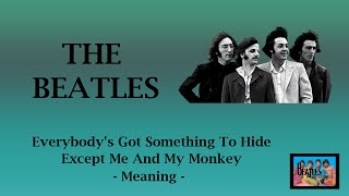 Everybody’s Got Something to Hide Except Me and My Monkey - The Beatles (Story Behind The Song)