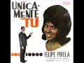 1964 - UNICAMENTE TÚ.- FELIPE PIRELA.- DISCO COMPLETO.-