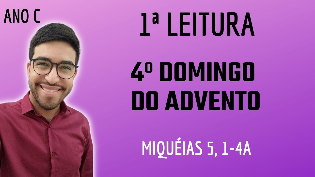 Primeira Leitura - Quarto Domingo do Advento 2021 (Ano C) - Miquéias 5, 1-4a - (19/12/2021)