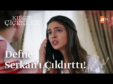 Defne'nin şımarıklığı Serkan'ı çıldırtıyor! | Kırgın Çiçekler
