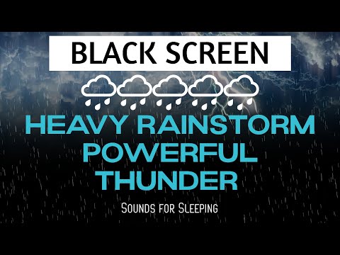 Heavy Rainstorm and Powerful Thunder Sounds for Sleeping - Black Screen Rain | Sleep Sounds