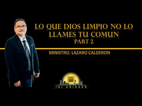 Lo que Dios limpio no lo llames tu comun parte 2 | Min. Lazaro Calderon