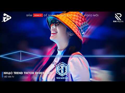 NHẠC TREND TIKTOK REMIX 2026 | NONSTOP VIỆT MIX 2026 BASS CỰC MẠNH | NHẠC TRẺ REMIX HAY NHẤT 2026
