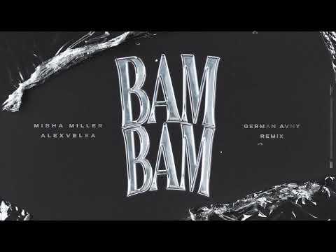 Misha Miller x  @AlexVelea - BAM BAM (German Avny Remix)