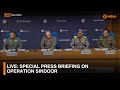 LIVE Special Press Briefing On Operation Sindoor