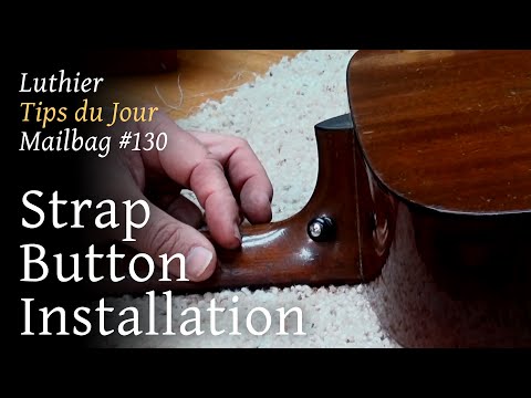 Luthier Tips du Jour Mailbag 130 - Strap button installation