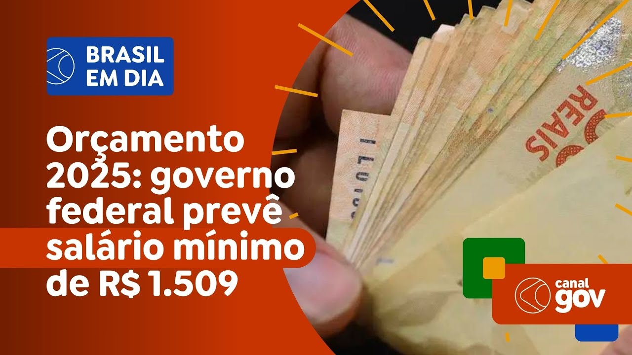 Orçamento 2025 prevê salário mínimo de R$ 1.509