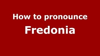 How to pronounce Fredonia