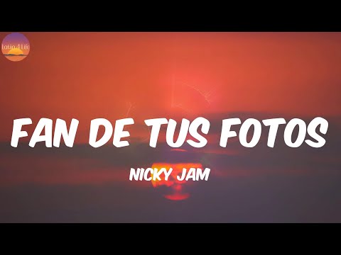 Fan de Tus Fotos - Nicky Jam (Letra/Lyrics)