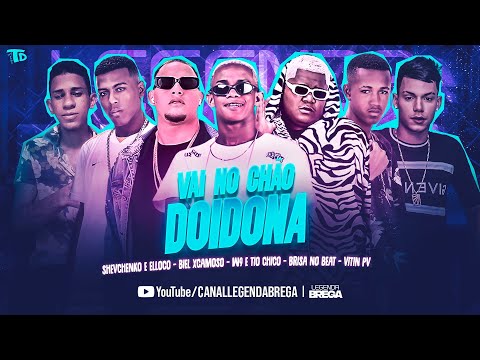 SHEVCHENKO E ELLOCO, BIEL XCAMOSO, W9 E TIO CHICO, BRISA NO BEAT, VITIN PV - VAI NO CHÃO DOIDONA