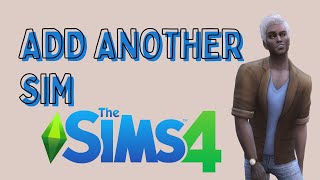 How To Add Another Sim To Your House In Sims 4