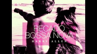 Harry Allen - Recado Bossa Nova