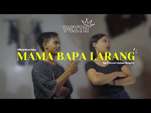 Mama Bapa Larang - VEZTA | JaybeeVz | Amvez | April ( Official Music Video )