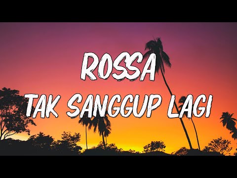 Rossa - Tak Sanggup Lagi || Lirik 🎶