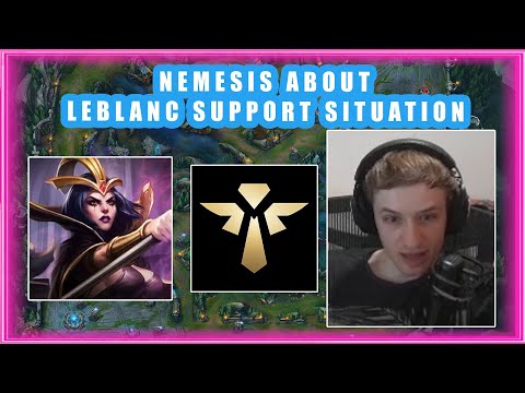 Nemesis About LEBLANC SUPPORT Situation 👀
