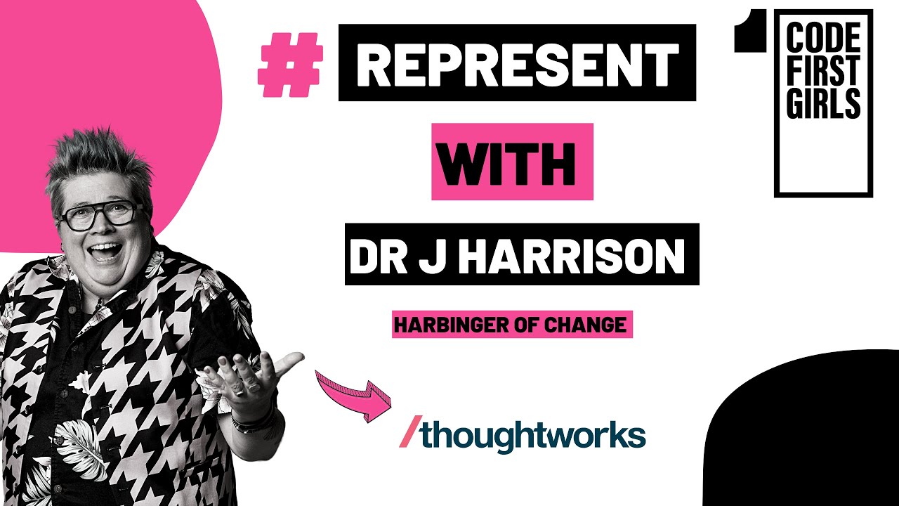 #REPRESENT WITH DR J HARRISON (THOUGHTWORKS)