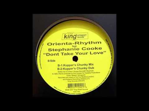 (2007) Orienta-Rhythm feat. Stephanie Cooke - Don't Take Your Love [Eric Kupper Chunky RMX]