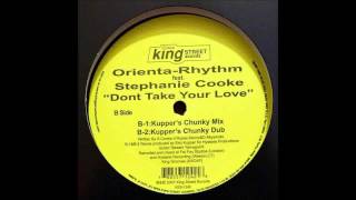 (2007) Orienta-Rhythm feat. Stephanie Cooke - Don't Take Your Love [Eric Kupper Chunky RMX]