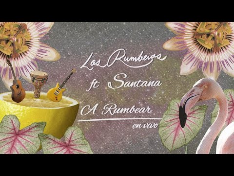Los Rumberos - A Rumbear Feat. Carlos Santana (En Vivo)