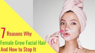 Reasons Why Females Grow Facial Hair and How to Stop It