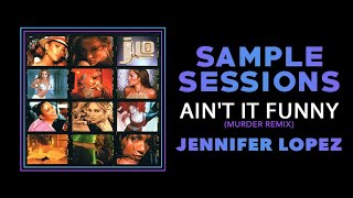 Sample Sessions - Episode 150: Ain't It Funny (Murder Remix) - Jennifer Lopez (Feat. Ja Rule)