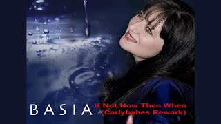 Basia - If not now then when ( Carlybabes Rework )