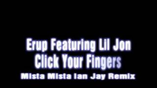 Erup - Click Your Fingers (Mista Mista Ian Jay Bmore House Remix!!!!)