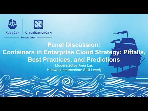 Panel Discussion: Containers in Enterprise Cloud Strategy - Moderated by Anni Lai, Huawei