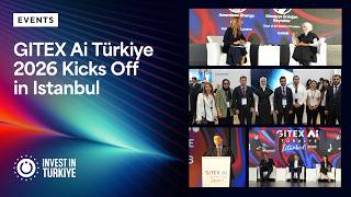 GITEX Ai Türkiye 2026 Kicks Off in Istanbul