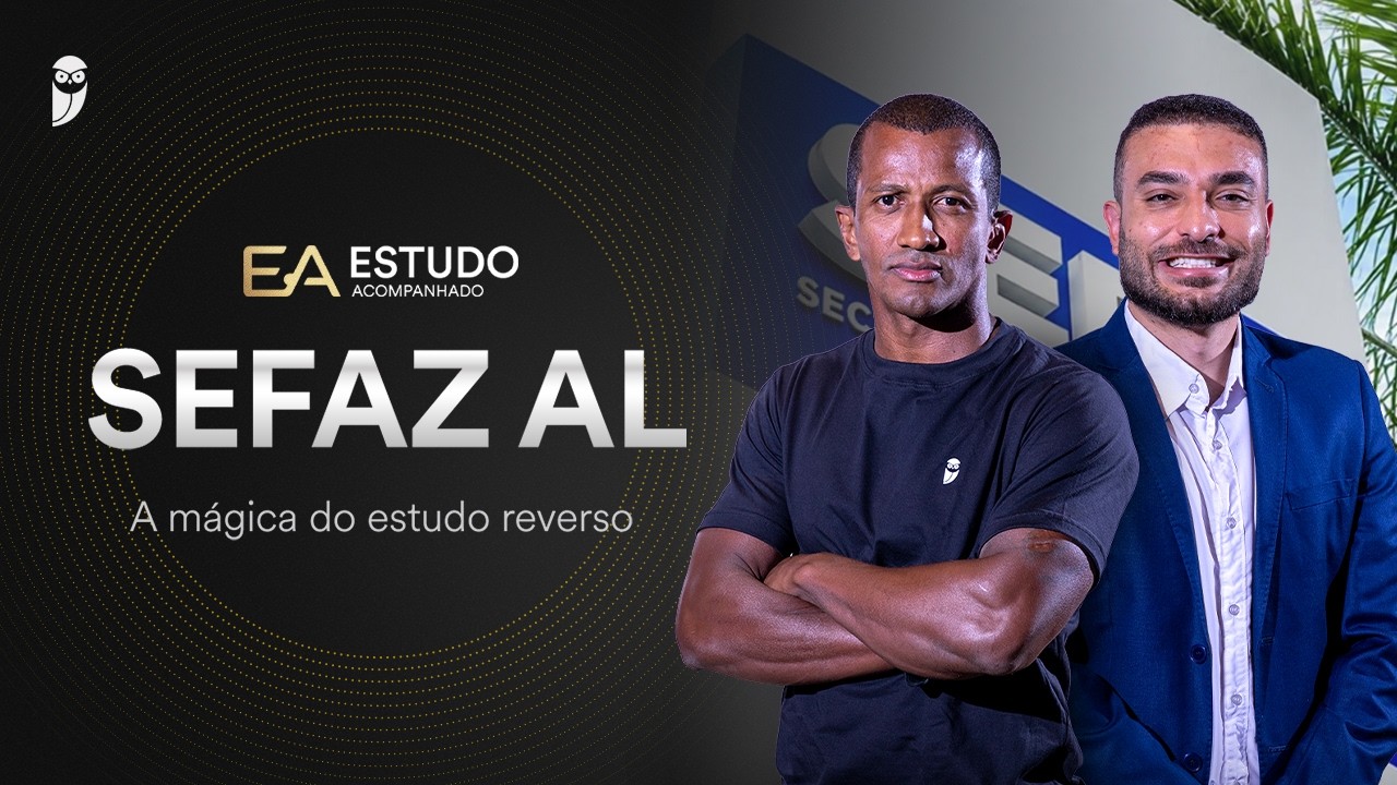 Estudo Acompanhado SEFAZ AL: A mágica do estudo reverso