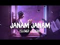 Janam Janam Slowed Reverb Song Lyrics Arijit Singh Antara Mitra