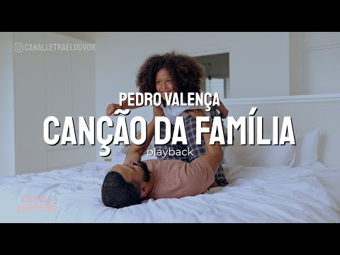 Canção da Família | Pedro Valença (Playback)
