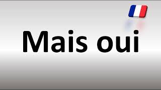 How to Pronounce Mais Oui (French) | Meaning & Pronunciation