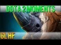 Dota 2 Moments - GL HF 