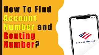 How to find Bank Of America Account Number and Routing Number on APP?