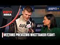 Marvin Vettori says there is “nothing” dangerous about Robert Whittaker | UFC Live