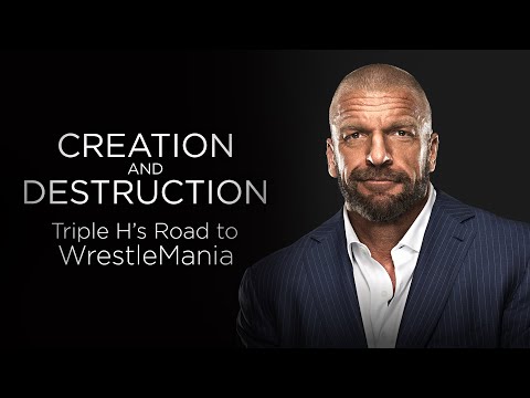 WWE Creation & Destruction: Triple H’s Road to WrestleMania 35