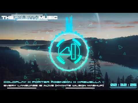 Coldplay x Porter Robinson x Krewella - Every Language is Alive (Kyante Wilson Mashup)