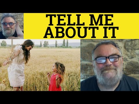 🔵 Tell Me About It Meaning - Tell Me About It Examples -Define Tell Me About It -  Informal English
