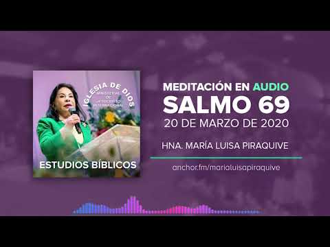 Meditación del Salmo 69, 20 de Marzo del 2020, realizado por la hermana María Luisa Piraquive...