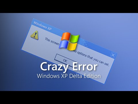Windows XP Delta Edition - Crazy Error