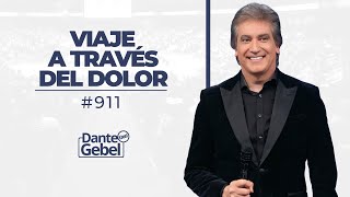 Dante Gebel #911 | Viaje a través del dolor