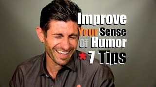Improve Your Sense Of Humor &amp; Personality  | 7 Tips To Be Funnier