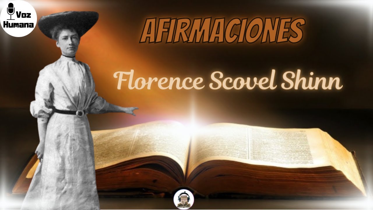 🌸AFIRMACIONES  de FLORENCE SCOVEL SHINN🎧