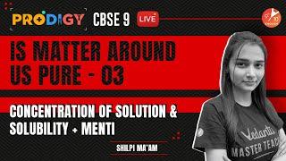 Is Matter around us Pure: L-3 [ Concentration of Solution and Solubility & Menti ] | CBSE 9 Science