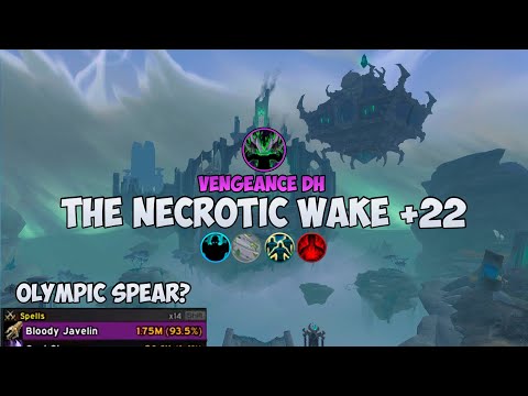 +22 The Necrotic Wake | Olympic spear? | Night Fae Vengeance DH | Shadowlands M+