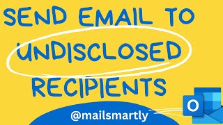 Guide to Sending Emails to Undisclosed Recipients in Outlook
